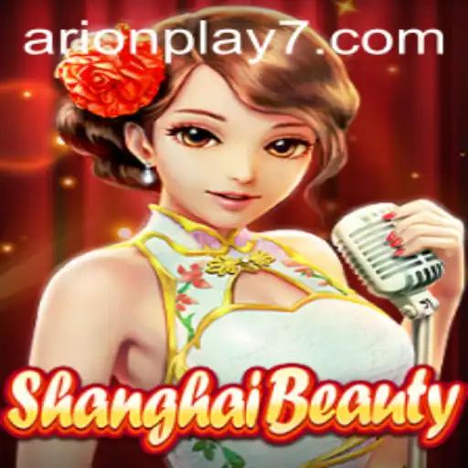 ShanghaiBeauty: A Captivating Adventure in the World of Arion Play