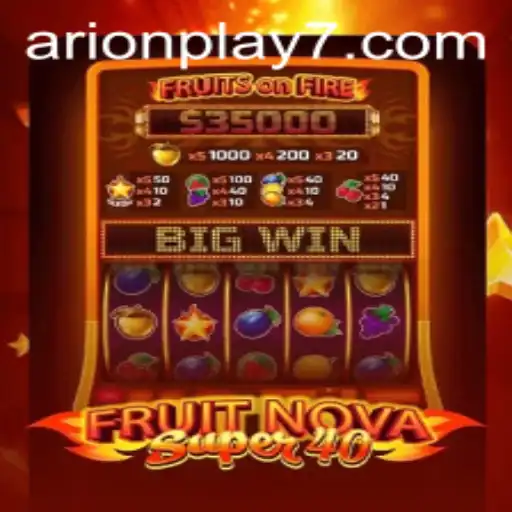 Exploring the Excitement of FruitNovaSuper40 with Arion Play