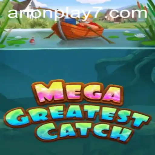 MegaGreatestCatch: Dive into the Epic World of Arion Play