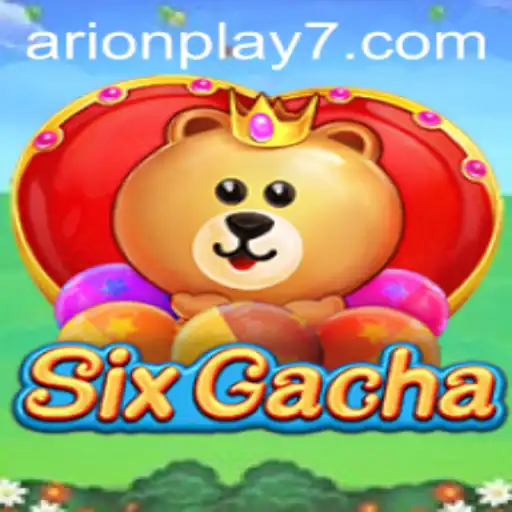 Exploring the Exciting World of SixGacha and the Role of Arion Play